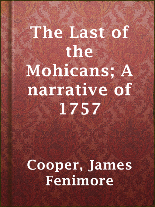 Upplýsingar um The Last of the Mohicans; A narrative of 1757 eftir James Fenimore Cooper - Til útláns